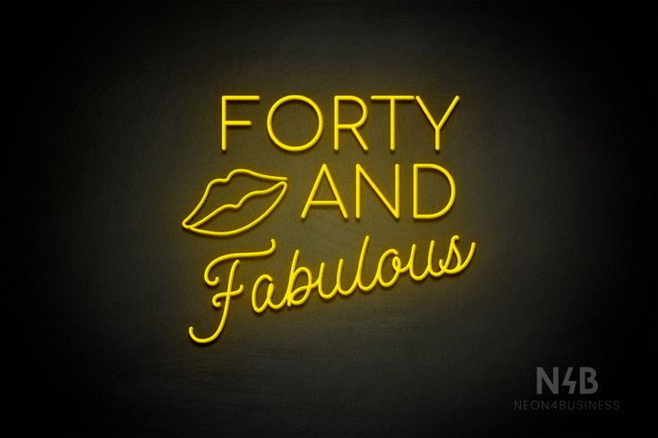 forty and fabulous neon sign on the wall in front of a black background with yellow lettering