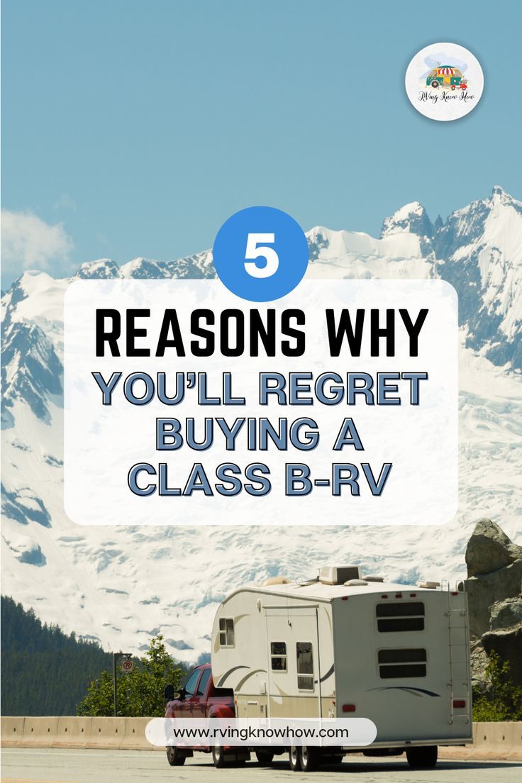 a camper driving down the road with text overlay reading 5 reasons why you'll regt buying a class b - rv