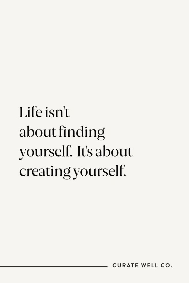 a white poster with the words life isn't about finding yourself, it's about creating yourself