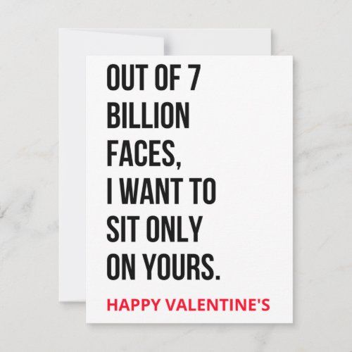 a valentine card with the words, out of 7 billion faces, i want to sit only on yours