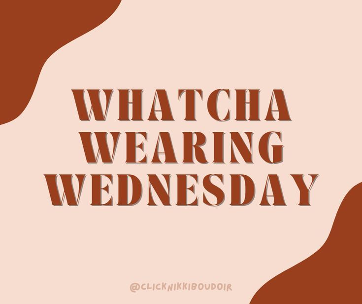 the words whatcha wearing wednesday are in front of a pink background with brown shapes