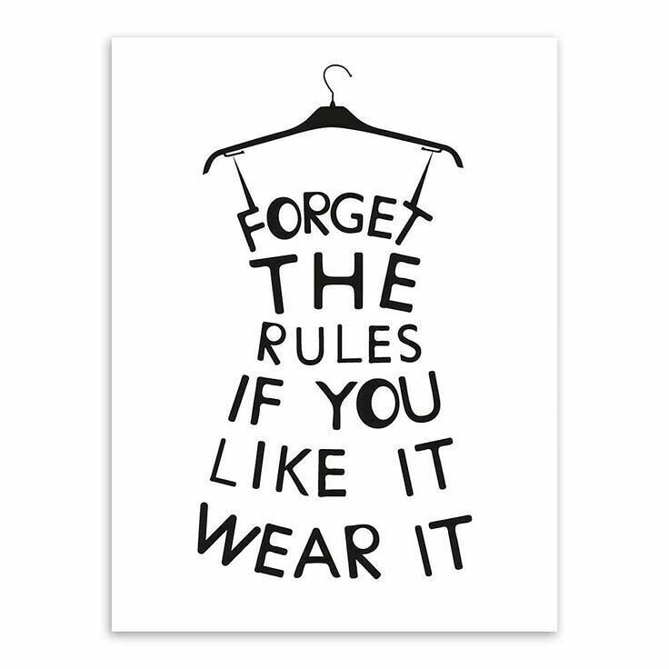 a black and white poster with the words forget the rules if you like it wear it