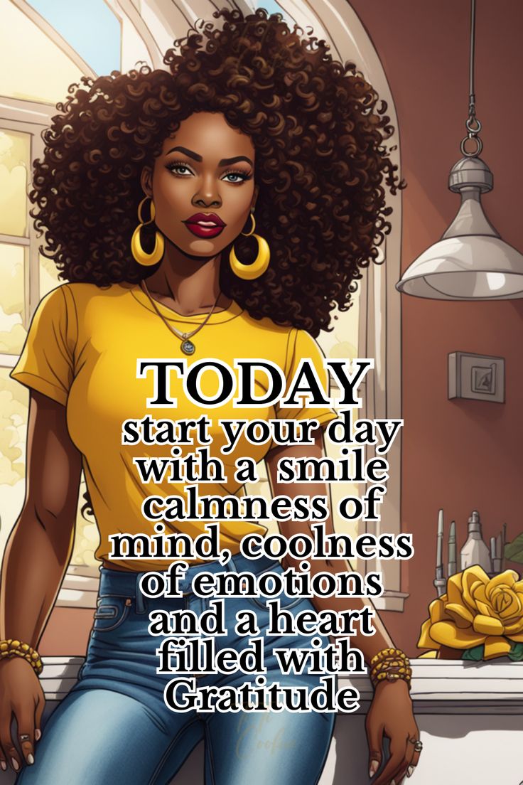 Today start your day with a smile, calmness of mind, coolness of emotions and a heart filled with Gratitude Positive Day Quotes Motivation, African American Inspirational Quotes, Godly Women Quotes, Good Morning Messages Friends, Black Queen Quotes, Good Morning Sister Quotes, Trillion Dollars, Strong Black Woman Quotes, Diva Quotes