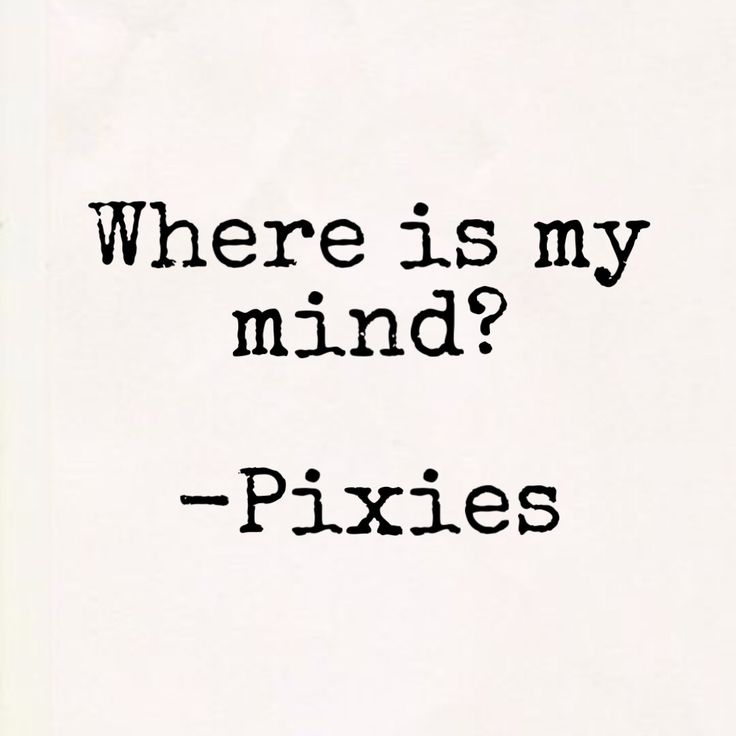 a piece of paper with the words where is my mind? pixies