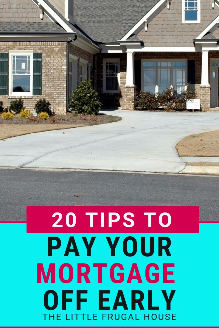 a house with the words 20 tips to pay your mortgage off early