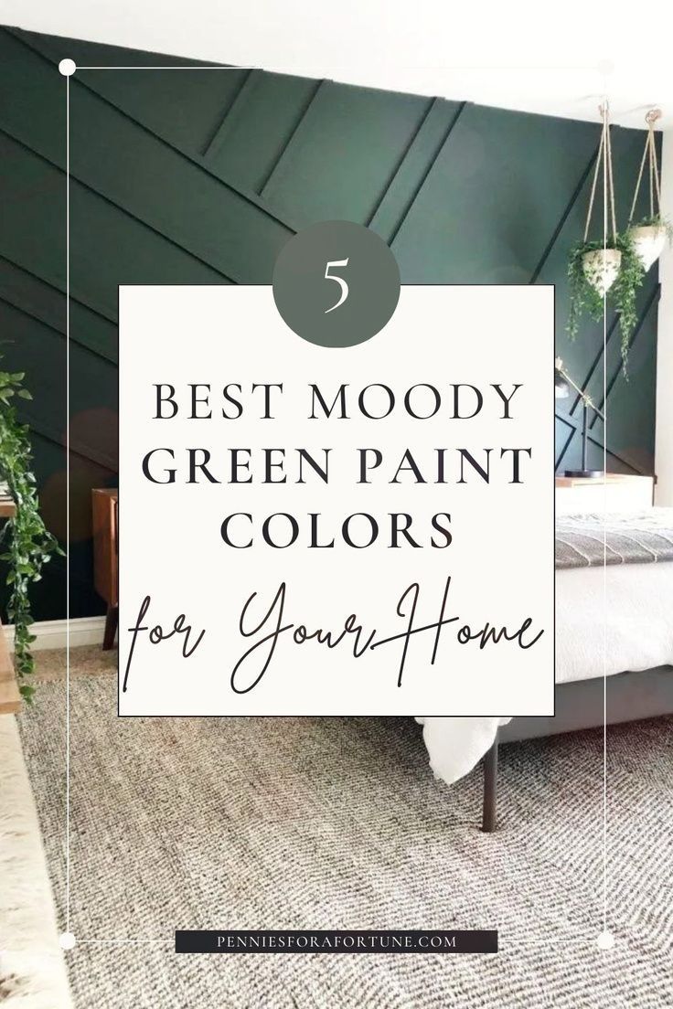 the best moody green paint colors for your home with text overlay that reads 5 best moody green paint colors for your home