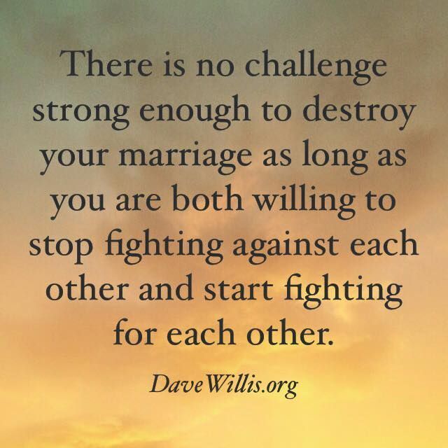 Dave Willis marriage quote fight for each other not against and if you need a wedding minister call me at (310) 882-5039 Marriage Quotes Struggling, Positive Quotes For Life Encouragement, Marriage Inspiration, Love You Husband, Movies Quotes, Save My Marriage, Strong Marriage, Quotes Thoughts, Healthy Marriage