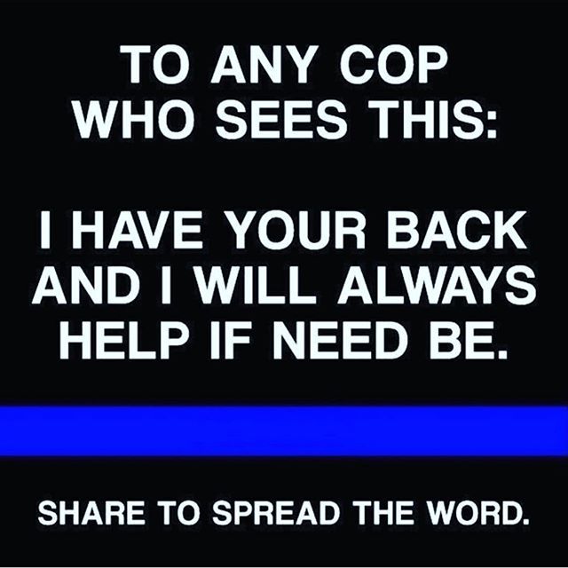 a sign that says to any cop who sees this i have your back and i will always help if need be