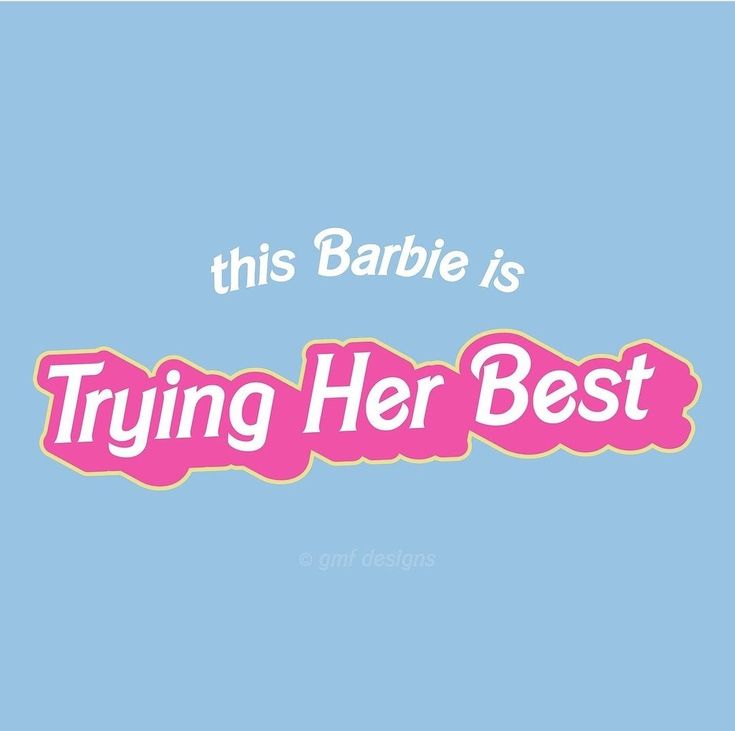 this baby is trying her best with pink lettering on a light blue background that says,'this barbie is trying her best '