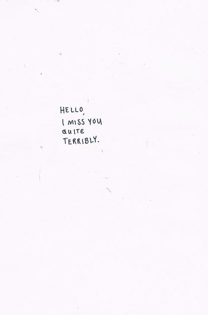 the words are written in black ink on a white paper with writing underneath it that says, hello i miss you so seriously