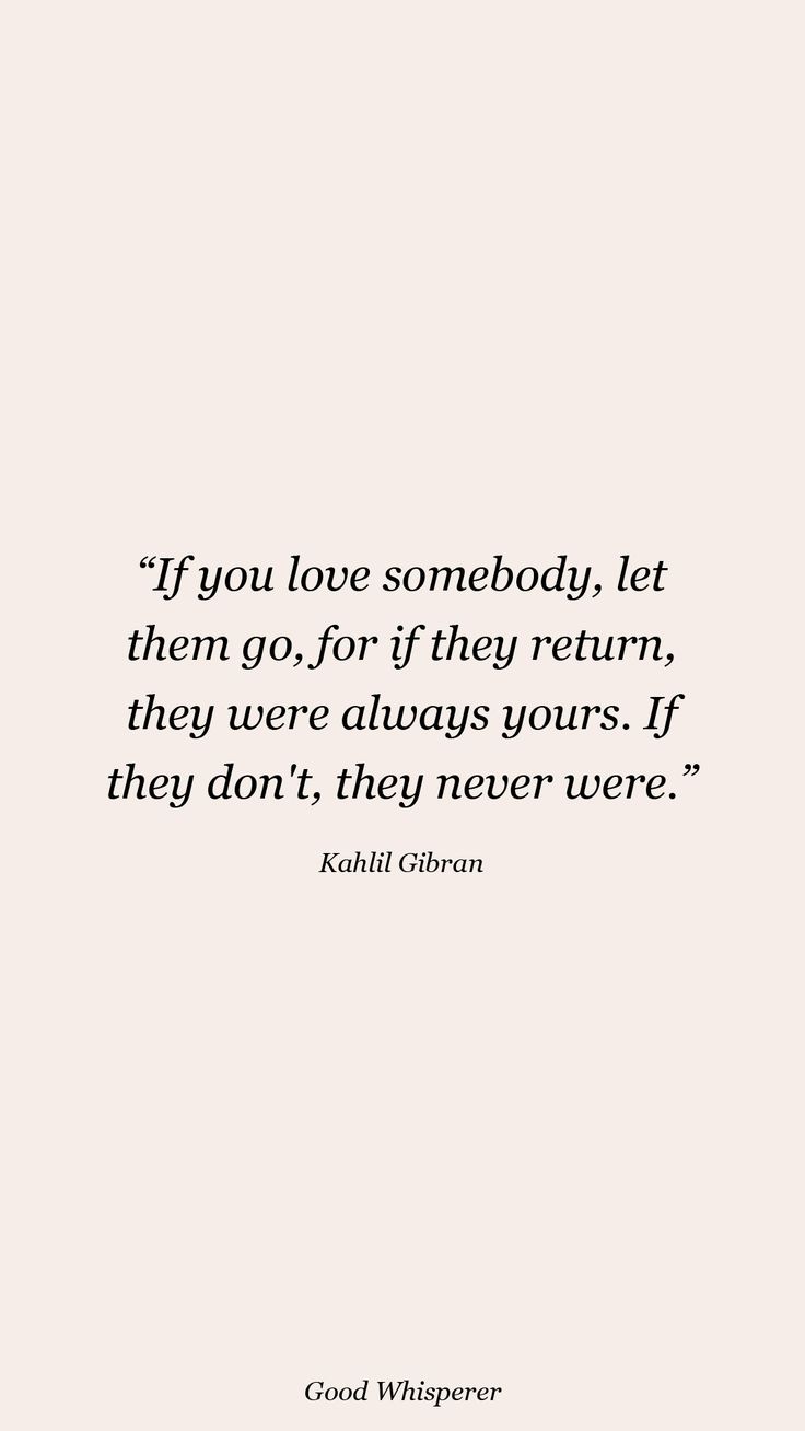 a quote that says if you love somebody let them go for if they return, they were