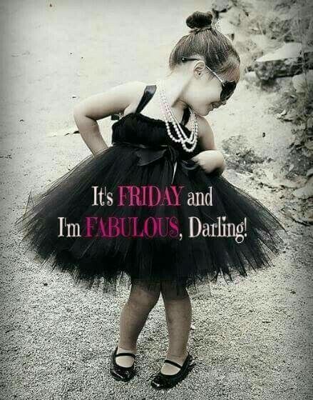 ♡☆ "It's Friday and I'm Fabulous, Darling!"~my granddaughter~☆♡ Fabulous Friday Quotes, Friday Meme, Funny Friday Memes, Im Fabulous, Happy Friday Quotes, Weekday Quotes, Weekend Quotes, Cute Good Morning Quotes, Its Friday Quotes