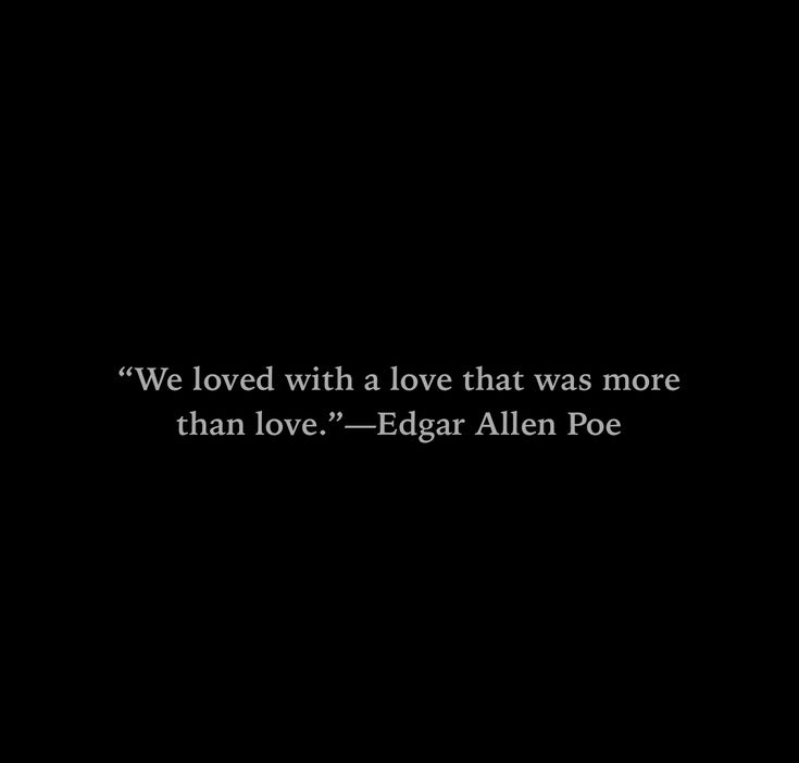 a black and white photo with the words we loved with a love that was more than love - edgar allen poe