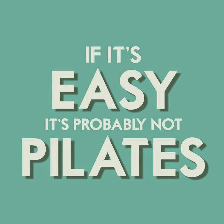 the words if it's easy, it's probably not pilates