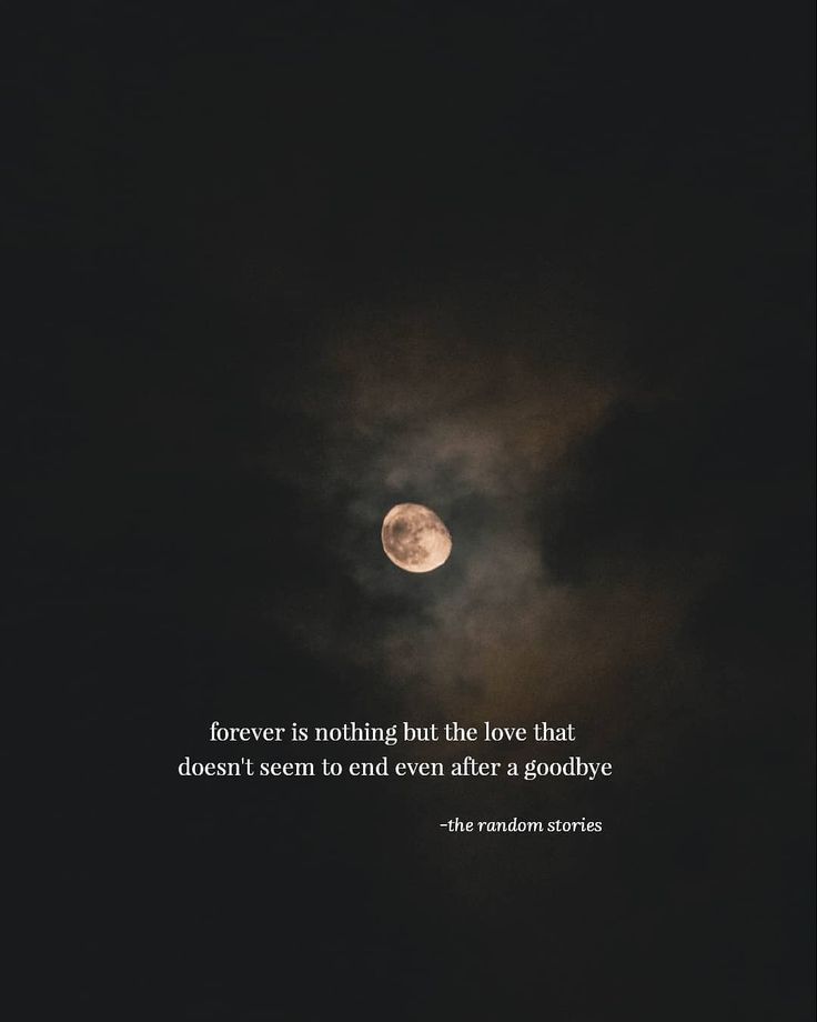 a full moon in the night sky with a quote about forever is nothing but the love that doesn't seem to end even after goodbye