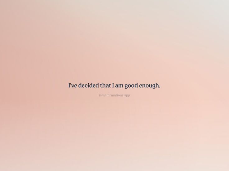 a pink background with the words i've decided that i am good enough