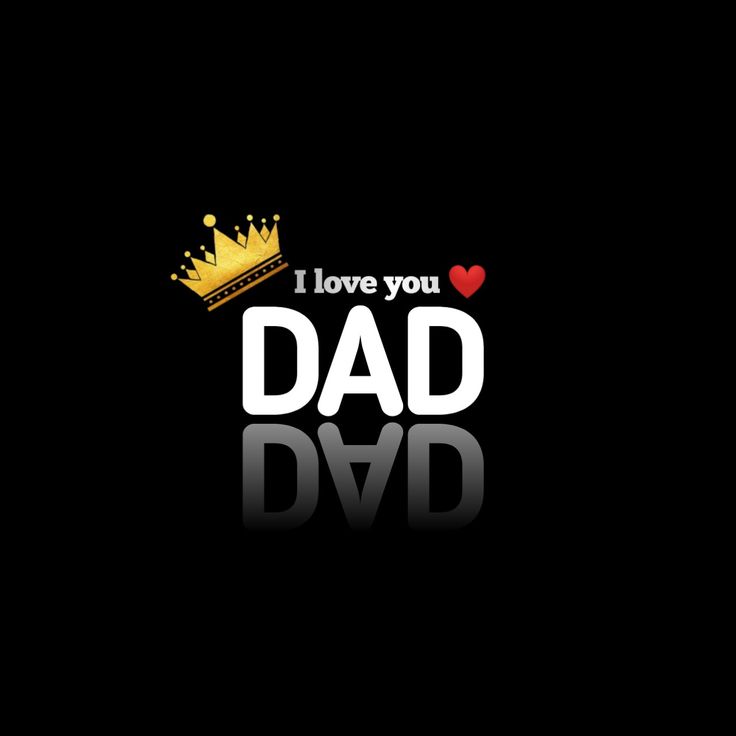 the words i love you dad and crown on black background with reflection in the middle