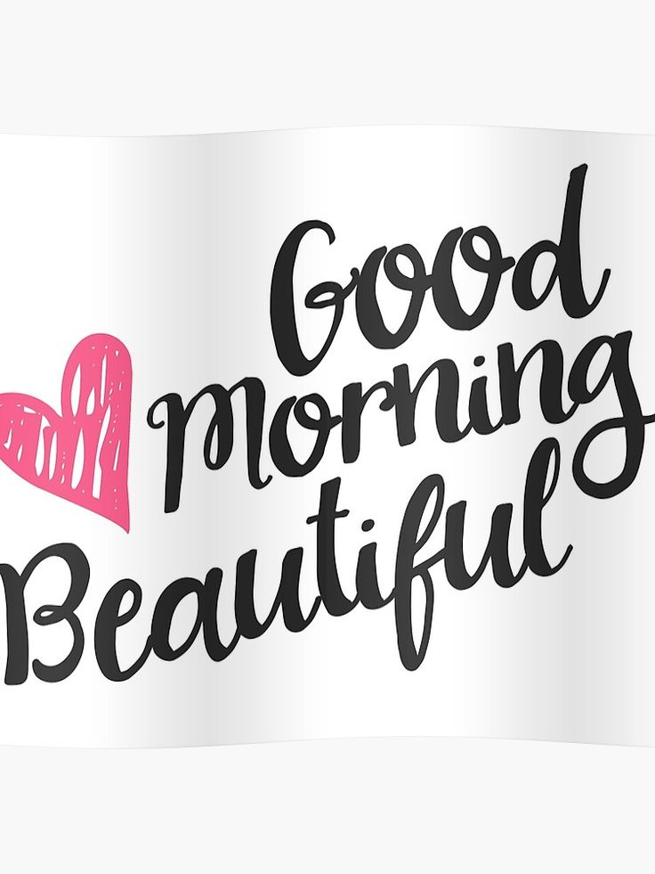 the words good morning beautiful are written in black and pink on a white background poster