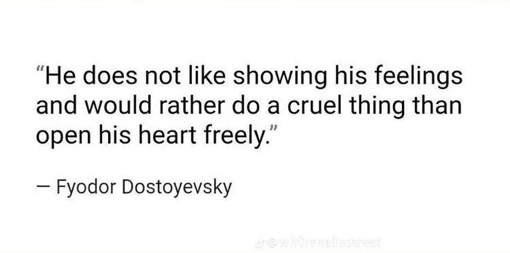 a quote that reads he does not like showing his feelings and would rather do a cruel thing than open his heart freely