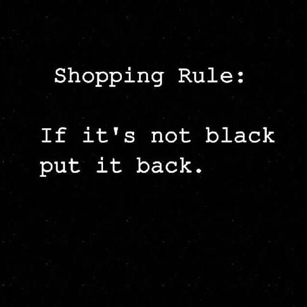 a black background with white text that says, shopping rules if it's not black put it back