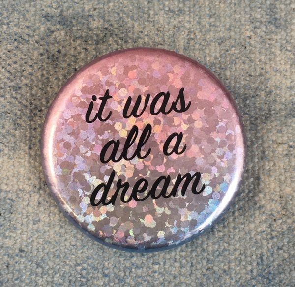 a button that says it was all a dream