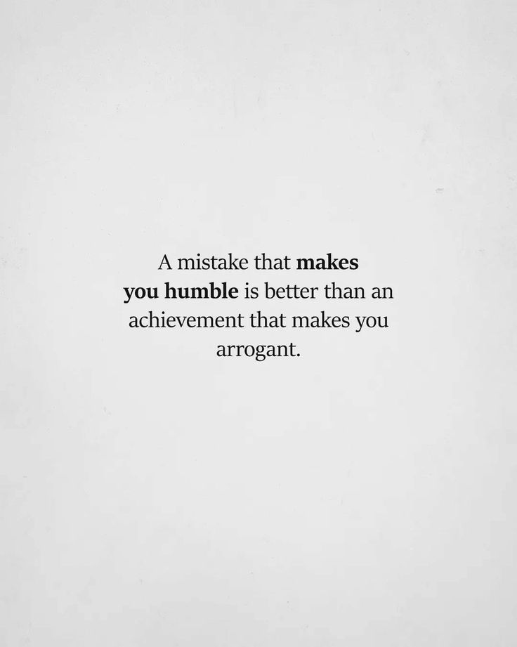 an image of a quote that reads, a mistake that makes you humble is better than an achievement that makes you arrogant