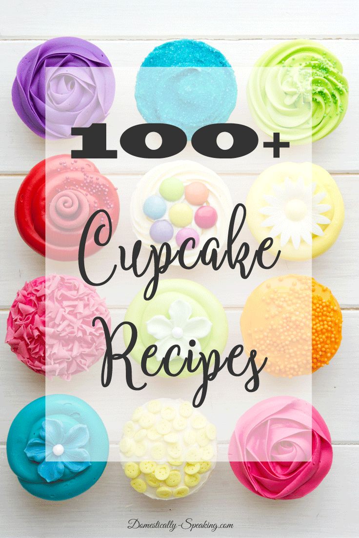 colorful cupcakes with the words, 100 + cupcake recipes