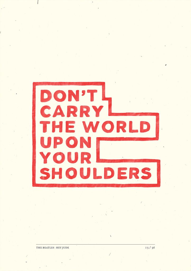 the words don't carry the world upon your shoulders are red on white paper