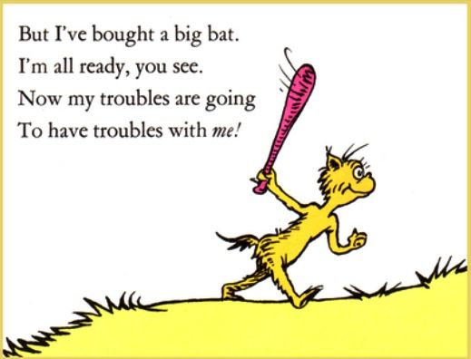 the cat in the hat is holding a baseball bat and it says, but i've bought a big bat i'm all ready, you see now my troubles are going to have troubles with me