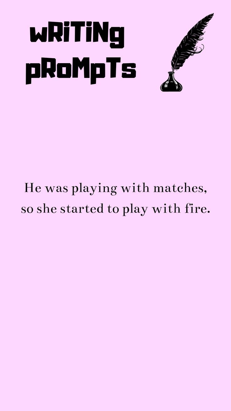 a pink book cover with black writing and a feather on the page, which reads writing prompts he was playing with matches, so she started to play with fire