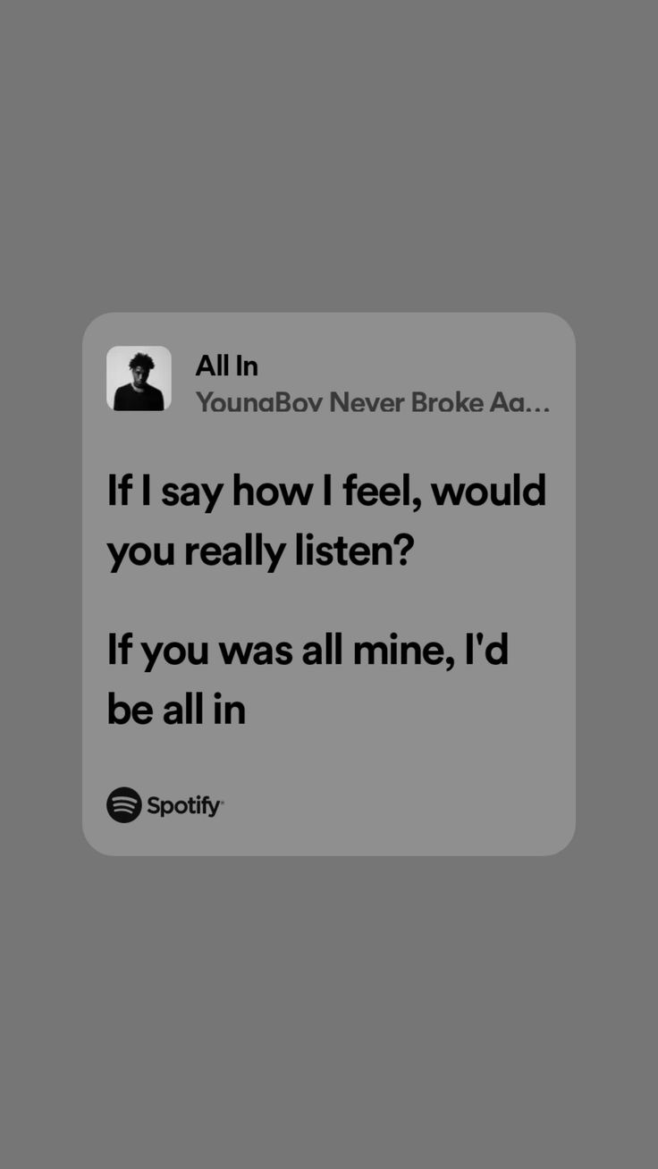 the text on the phone says, if i say how i feel, would you really listen? if you was all mine, i'd be all in