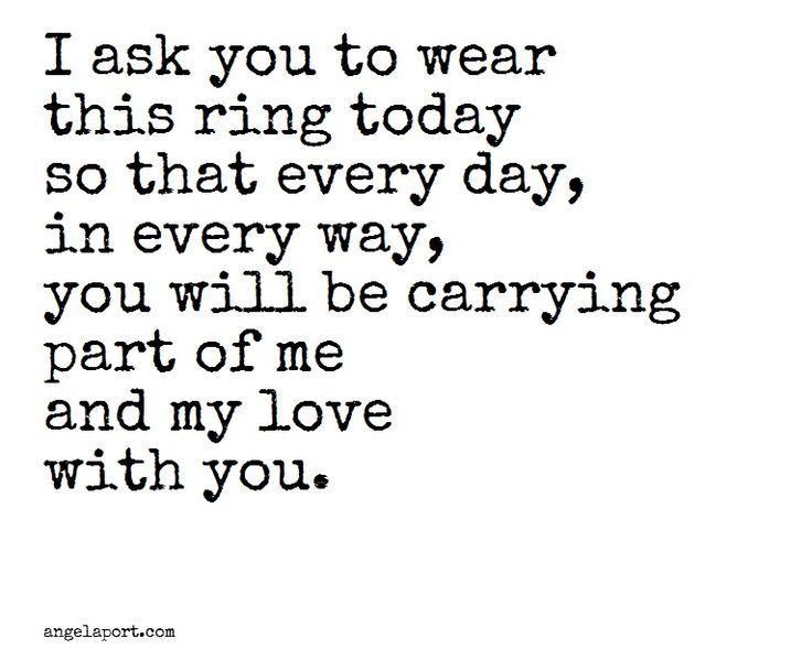 a quote that says i ask you to wear this ring today so that every day, in every way, you will be carrying part of me and my love with you