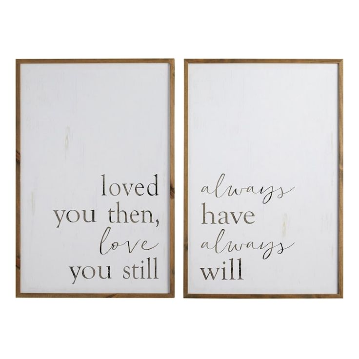 two framed canvass with the words loved you then, love always you still