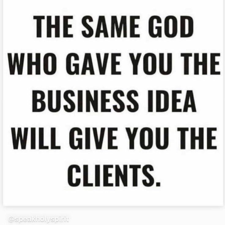 a quote that says, the same god who gave you the business idea will give you the