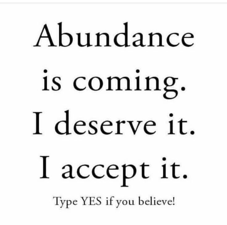 an image with the words abundance is coming i observe it accept it type yes if you believe