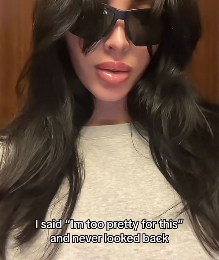 a woman wearing sunglasses with the words i said i'm too pretty for this and never looked back