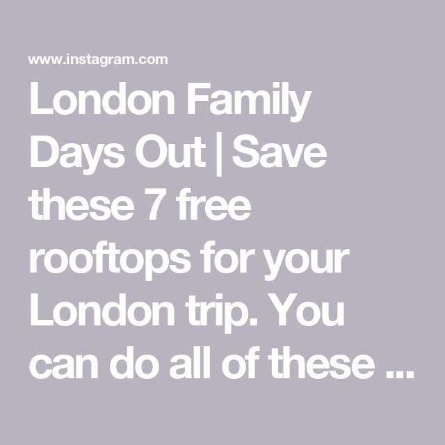 london family days out save these 7 free rooftops for your london trip you can do all of these