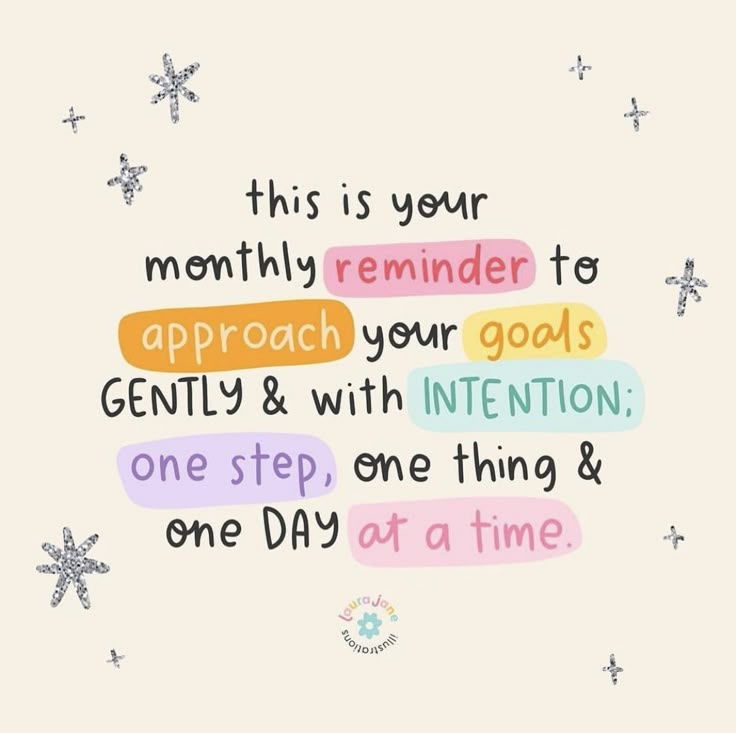 a quote that reads, this is your month reminder to approach your goals gently and with intention one step, one thing & one day at a time