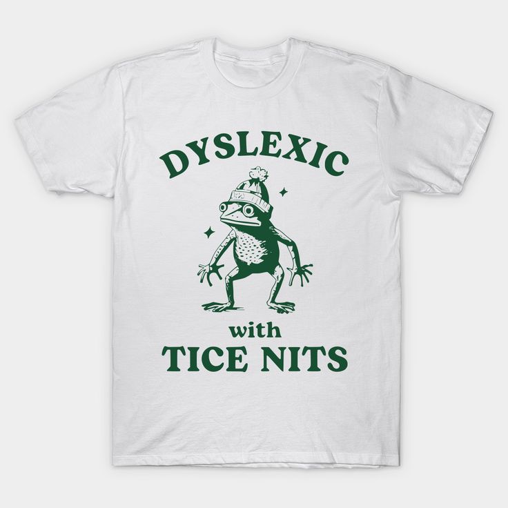 Dyslexic With Tice Nits -- Choose from our vast selection of Crewneck and V-Neck T-Shirts to match with your favorite design to make the perfect graphic T-Shirt. Pick your favorite: Classic, Boxy, Tri-Blend, V-Neck, or Premium. Customize your color! For men and women. Shirt With Sayings, Two Shirts Into One, Cute Tee Shirt Designs, Teepublic T Shirts Design, Dyslexic Shirts, Inappropriate Shirts For Men, Bachlorette Tshirts, Fun Tshirt Designs, T Shirt Design Drawing