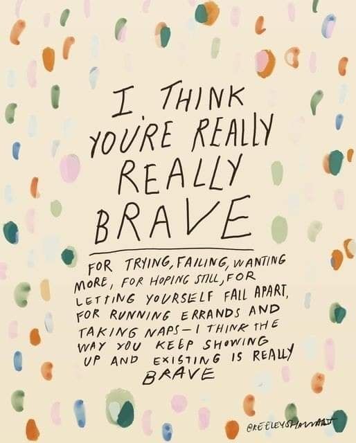 i think you're really really brave