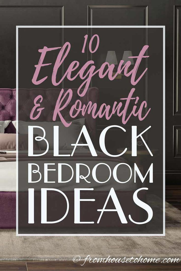 black bedroom decor with the words 10 elegant and romantic black bedroom ideas in white letters