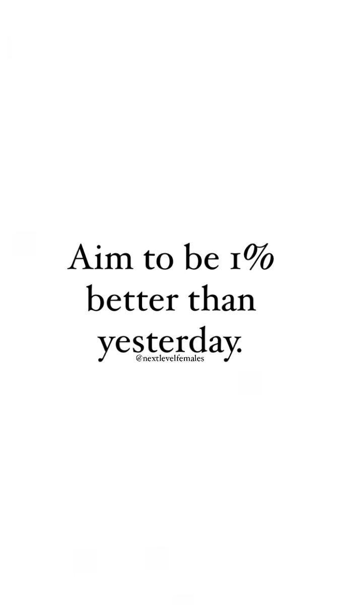 an image with the words aim to be 10 % better than yesterday