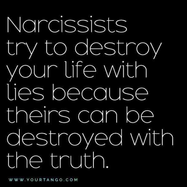 a quote on narcissists try to destroy your life with lies because their can be destroyed with the truth