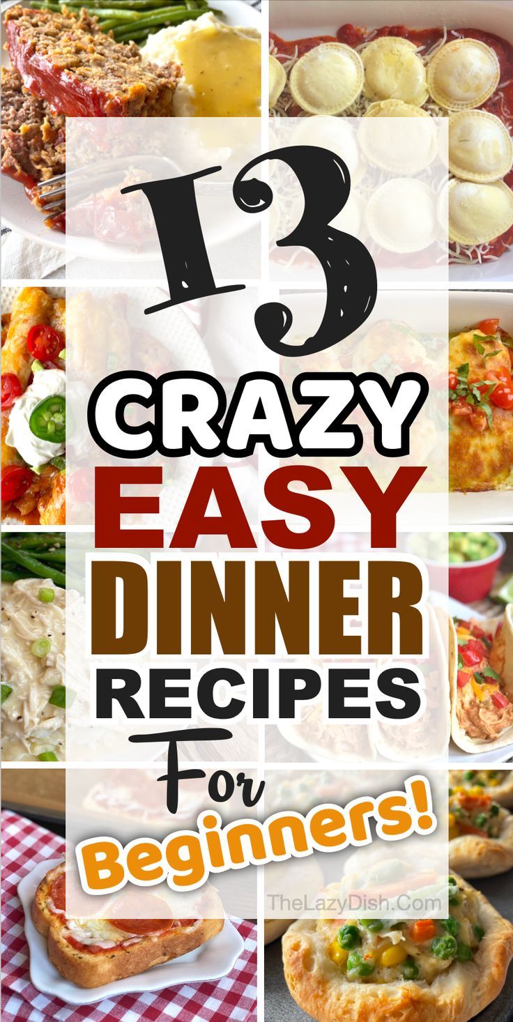 the words, 13 crazy easy dinner recipes for beginners are shown in this collage