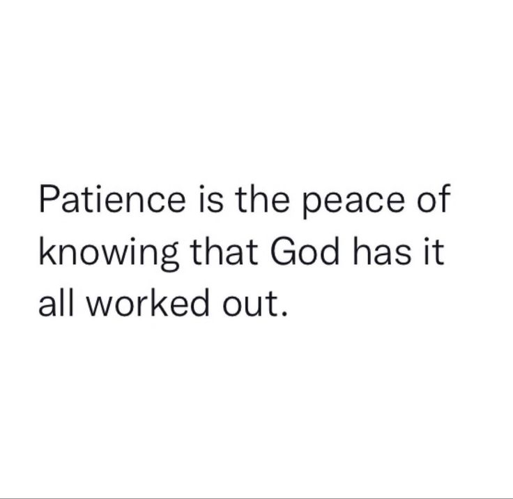 an image with the words, patience is the peace of known that god has it all worked out