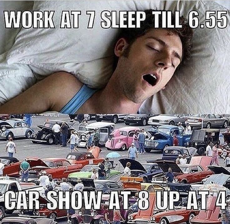 a man laying in bed with lots of cars around him and the caption says work at 7 sleep til 6 55 car show - at 8 up at 4