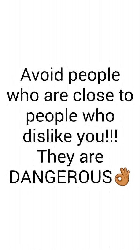 an image with the words avoid people who are close to people who dislike you they are dangerous