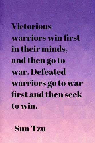 Victorious warriors win first in their minds, and then go to war. Defeated warriors go to war first and then seek to win.    -Sun Tzu Victory Quotes Warriors, Defeated Quotes, Victory Quotes, Sun Tzu, Dark Clouds, Hello Hello, My World, Dolls House, Style Art