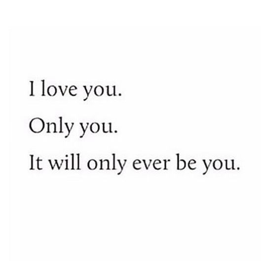 the words i love you only you it will only ever be you