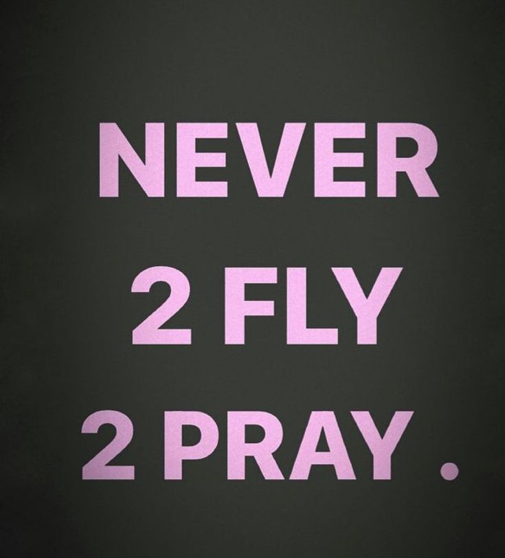 the words never 2 fly 2 pray written in pink on a black background with white letters